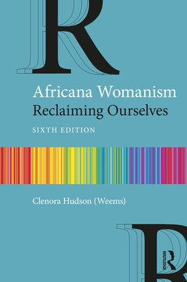 Africana Womanism: Reclaiming Ourselves by Hudson (Weems), Clenora