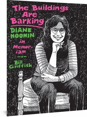 The Buildings Are Barking: Diane Noomin in Memoriam by Griffith, Bill