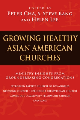 Growing Healthy Asian American Churches by Cha, Peter