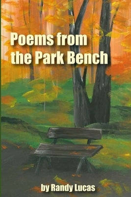 Poems from a Park Bench by Lucas, Randy