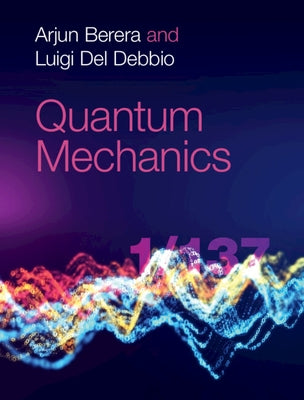 Quantum Mechanics by Berera, Arjun