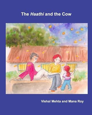 The Haathi and the Cow by Roy, Mana