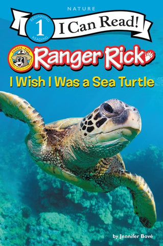 Ranger Rick: I Wish I Was a Sea Turtle by BovÃ©, Jennifer