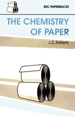 Chemistry of Paper by Roberts, J. C.