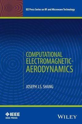 Computational Electromagnetic-Aerodynamics by Shang, Joseph J. S.