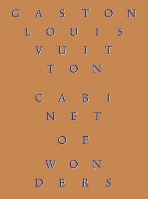 Cabinet of Wonders: The Gaston-Louis Vuitton Collection by MauriÃ¨s, Patrick