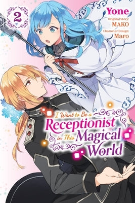 I Want to Be a Receptionist in This Magical World, Vol. 2 (Manga) by Mako