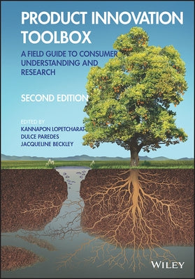 Product Innovation Toolbox: A Field Guide to Consumer Understanding and Research by Lopetcharat, Kannapon