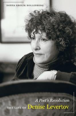 A Poet's Revolution: The Life of Denise Levertov by Hollenberg, Donna