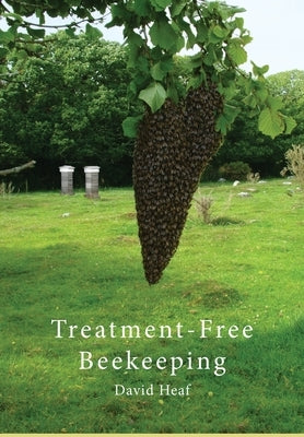 Treatment Free Beekeeping by Heaf, David