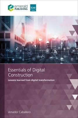 Essentials of Digital Construction: Lessons Learned from Digital Transformation by Caballero, Amador