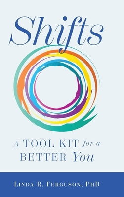 Shifts: A Tool Kit For A Better You by Ferguson, Linda R.