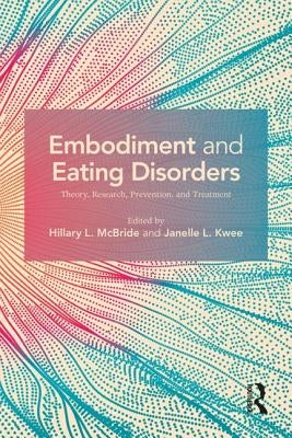 Embodiment and Eating Disorders: Theory, Research, Prevention and Treatment by McBride, Hillary L.