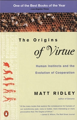 The Origins of Virtue: Human Instincts and the Evolution of Cooperation by Ridley, Matt