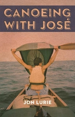 Canoeing with Jose by Lurie, Jon