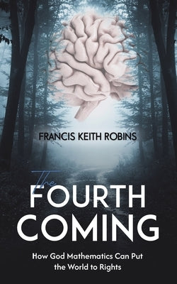 The Fourth Coming by Robins, Francis Keith