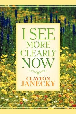 I See More Clearly Now by Janecky, Clayton