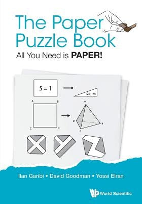 The Paper Puzzle Book: All You Need Is Paper! by Ilan Garibi, David Goodman Yossi Elran