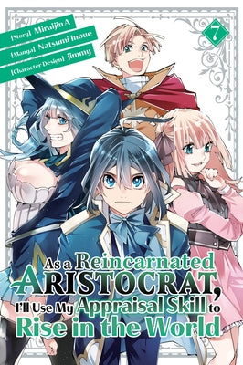 As a Reincarnated Aristocrat, I'll Use My Appraisal Skill to Rise in the World 7 (Manga) by Inoue, Natsumi