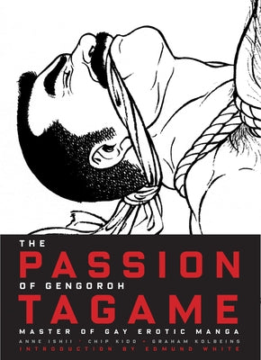 The Passion of Gengoroh Tagame by Ishii, Anne