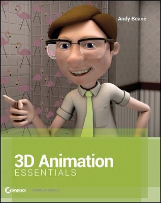 3D Animation Essentials by Beane, Andy