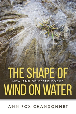 The Shape of Wind on Water: New and Selected Poems by Chandonnet, Ann Fox