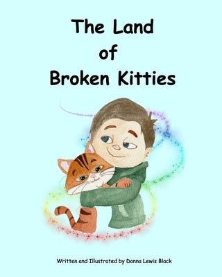 The Land of Broken Kitties by Black, Donna Lewis