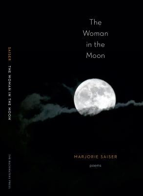 The Woman in the Moon by Saiser, Marjorie