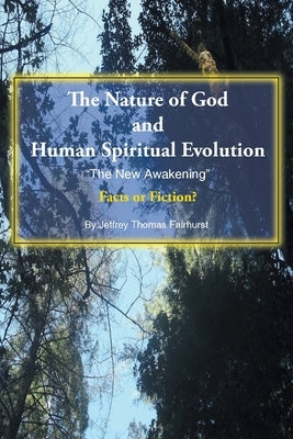 The Nature of God and Human Spiritual Evolution: The New Awakening by Fairhurst, Jeffrey Thomas