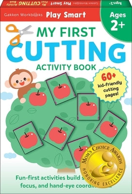 Play Smart My First Cutting Book: For Ages 2+ by Gakken Early Childhood Experts