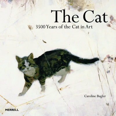 The Cat: 3500 Years of the Cat in Art by Bugler, Caroline