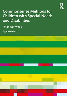 Commonsense Methods for Children with Special Needs and Disabilities by Westwood, Peter