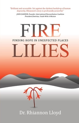 Fire Lilies - Finding Hope in Unexpected Places by Lloyd, Rhiannon