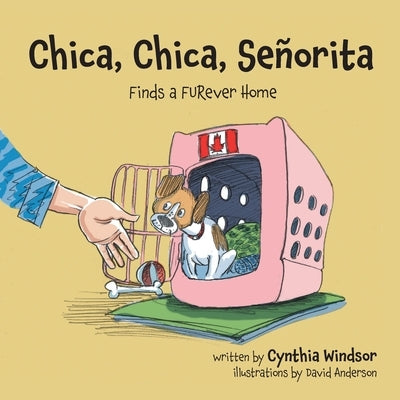 Chica, Chica, Señorita: Finds a FURever Home by Windsor, Cynthia