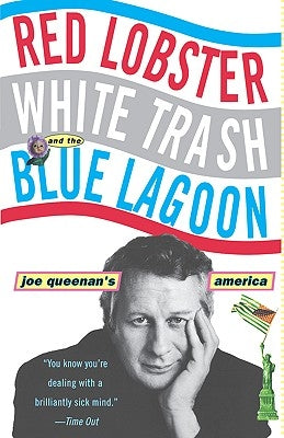 Red Lobster, White Trash, & the Blue Lagoon: Joe Queenan's America by Queenan, Joe