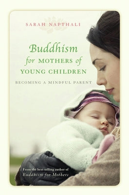 Buddhism for Mothers of Young Children: Becoming a Mindful Parent by Napthali, Sarah