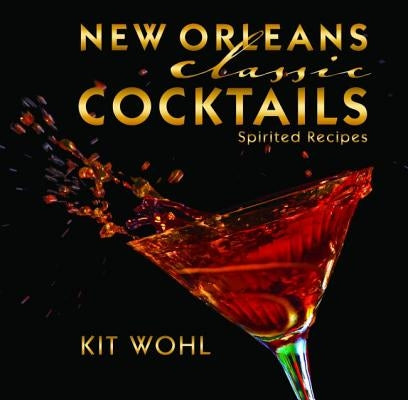 New Orleans Classic Cocktails by Wohl, Kit