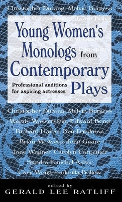 Young Women's Monologues from Contemporary Plays: Professional Auditions for Aspiring Actresses by Ratliff, Gerald Lee