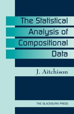 The Statistical Analysis of Compositional Data by Aitchison, J.