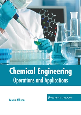 Chemical Engineering: Operations and Applications by Allison, Lewis