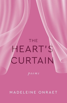 The Heart's Curtain: Poems by Onraet, Madeleine