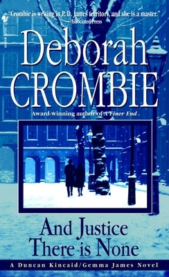 And Justice There Is None by Crombie, Deborah