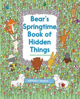 Bear's Springtime Book of Hidden Things: An Easter and Springtime Book for Kids by DudÃ¡s, Gergely