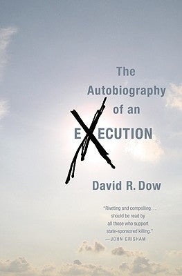 The Autobiography of an Execution by Dow, David R.