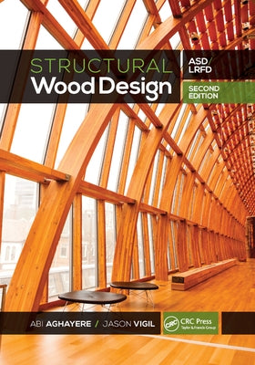 Structural Wood Design: Asd/LRFD by Aghayere, Abi