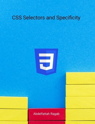 CSS Selectors and Specificity by Ragab, Abdelfattah