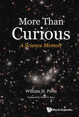 More Than Curious: A Science Memoir by William Henry Press