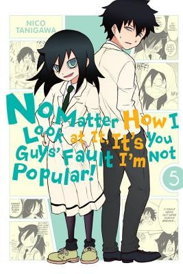 No Matter How I Look at It, It's You Guys' Fault I'm Not Popular!, Vol. 5: Volume 5 by Tanigawa, Nico