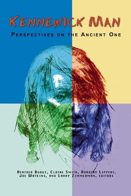 Kennewick Man: Perspectives on the Ancient One by Burke, Heather