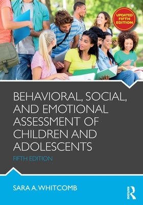 Behavioral, Social, and Emotional Assessment of Children and Adolescents by Whitcomb, Sara A.